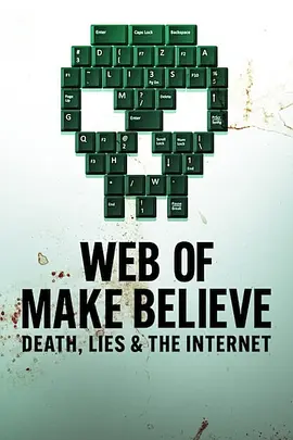 仿真之境：死亡、谎言和互联网 Web of Make Believe: Death, Lies and the Internet (2022)