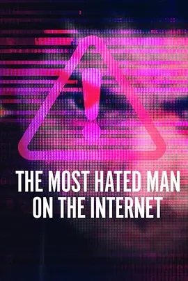 全网最痛恨的男人 The Most Hated Man on the Internet (2022)