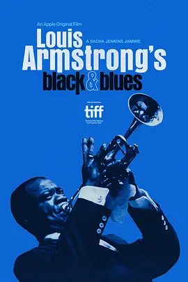 路易斯·阿姆斯特朗的黑人形象与蓝调音乐 Louis Armstrong’s Black & Blues (2022)