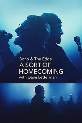 与博诺和边缘面对面: 大卫·莱特曼回归都柏林 Bono & The Edge: A Sort of Homecoming, with Dave Letterman (2023)